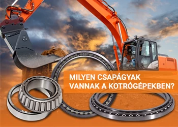 MILYEN CSAPÁGYAK VANNAK A KOTRÓGÉPEKBEN?