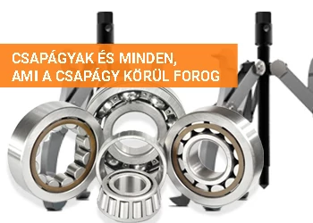 CSAPÁGYAK ÉS MINDEN, AMI A CSAPÁGY KÖRÜL FOROG
