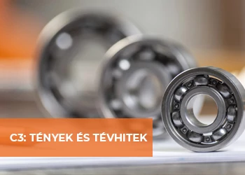 MIT JELENT A C3 JELÖLÉS A CSAPÁGYAKON? GYAKORI TÉVHITEK ÉS TUDNIVALÓK