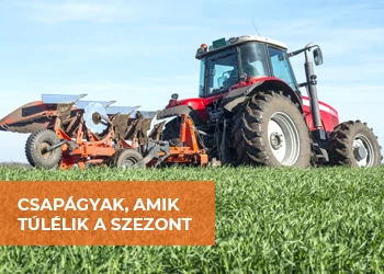 MELYIK CSAPÁGY VALÓ A MEZŐGAZDASÁGI GÉPHEZ? – NEM MINDEGY MIT SZELELSZ BE