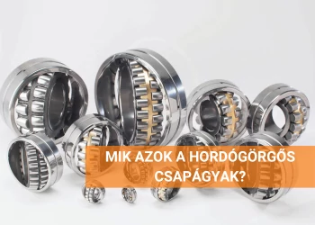 MIK AZOK A HORDÓGÖRGŐS CSAPÁGYAK?